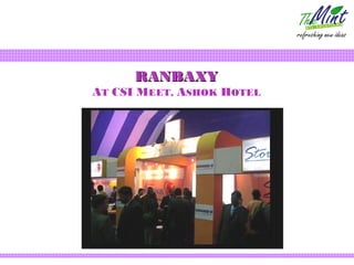 RANBAXY
AT CSI MEET, ASHOK HOTEL
 