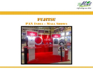FUJITSU
PAN INDIA - MALL SHOWS
 