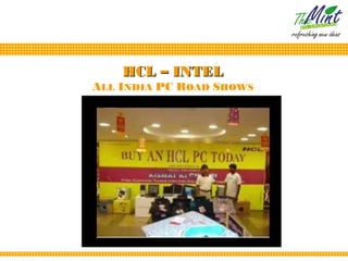 HCL – INTEL
ALL INDIA PC ROAD SHOWS
 