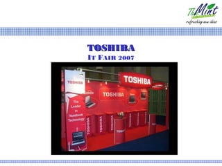 TOSHIBA
IT FAIR 2007
 