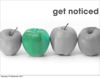 get noticed




Saturday 10 September 2011
 