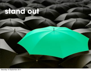 stand out




Saturday 10 September 2011
 