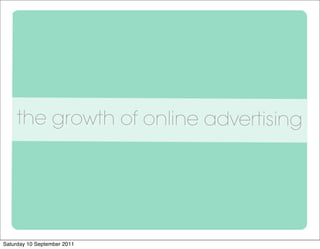 the growth of online advertising




Saturday 10 September 2011
 