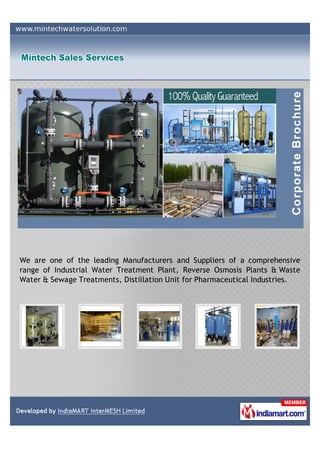 We are one of the leading Manufacturers and Suppliers of a comprehensive
range of Industrial Water Treatment Plant, Reverse Osmosis Plants & Waste
Water & Sewage Treatments, Distillation Unit for Pharmaceutical Industries.
 