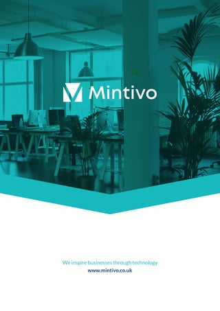 We inspire businesses through technology
www.mintivo.co.uk
 