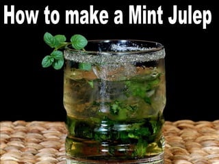 How to make a Mint Julep 
