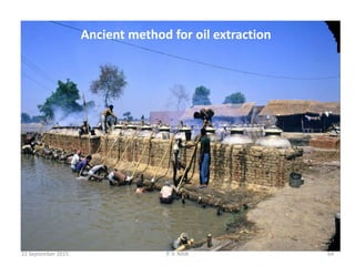 Ancient method for oil extraction
22 September 2015 64P. V. NAIK
 