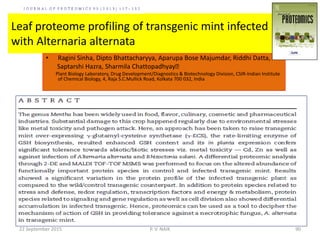 Leaf proteome profiling of transgenic mint infected
with Alternaria alternata
• Ragini Sinha, Dipto Bhattacharyya, Aparupa Bose Majumdar, Riddhi Datta,
Saptarshi Hazra, Sharmila Chattopadhyay฀
Plant Biology Laboratory, Drug Development/Diagnostics & Biotechnology Division, CSIR-Indian Institute
of Chemical Biology, 4, Raja S.C.Mullick Road, Kolkata 700 032, India
22 September 2015 90P. V. NAIK
 