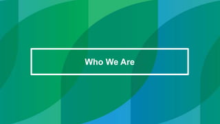 2
Who We Are
 