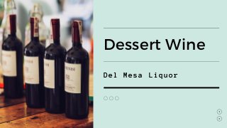 Del Mesa Liquor
Dessert Wine
 