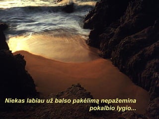 Niekas labiau už balso pakėlimą nepažemina pokalbio lygio... 