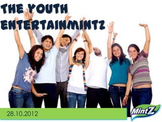 The youth
entertainmintz




28.10.2012
 