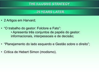 THE ILLUSIVE STRATEGY...25 YEARS LATER.Respostas:As respostas às perguntas de Política devem ser baseadas em pesquisas empíricas