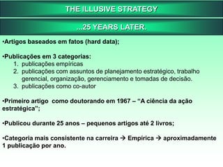O convite. THE ILLUSIVE STRATEGY...25 YEARS LATER.Questionamento de sua profissão por um amigo;