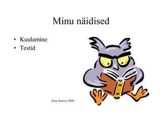 Minu näidised Kuulamine Testid Irina Sutova 2008 