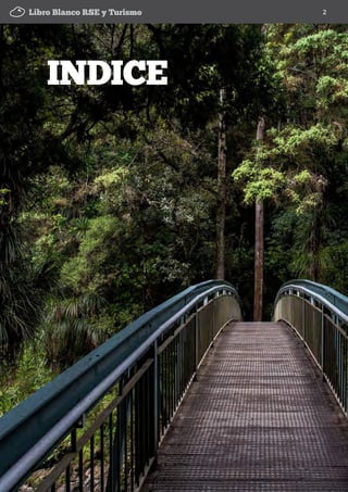 Libro Blanco RSE y Turismo 2
INDICE
INICIO ÍNDICE ATRÁS ADELANTE VISTA
ANTERIOR
WEB
 