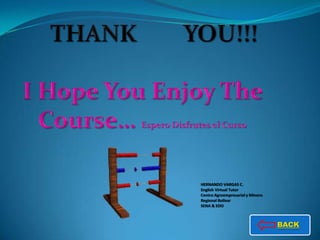 HERNANDO VARGAS C.
English Virtual Tutor
Centro Agroempresarial y Minero
Regional Bolívar
SENA & EDO



                                  BACK
 