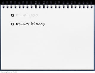 Ehitati 1975

                         Renoveeriti 2009




Wednesday, November 25, 2009                3
 
