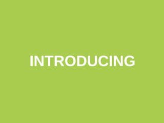INTRODUCING

 