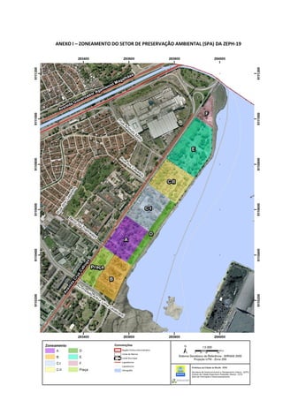 7/12 
ANEXO I – ZONEAMENTO DO SETOR DE PRESERVAÇÃO AMBIENTAL (SPA) DA ZEPH-19 
 