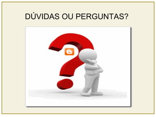 DÚVIDAS OU PERGUNTAS? 
 
