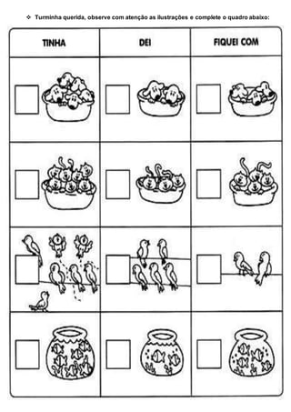  Turminha querida, observe com atenção as ilustrações e complete o quadro abaixo:
 