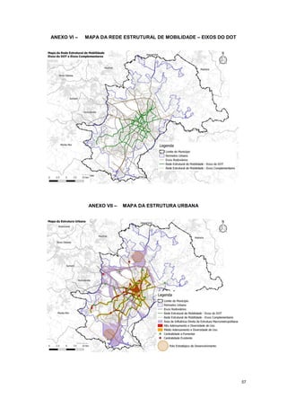 57
ANEXO VI – MAPA DA REDE ESTRUTURAL DE MOBILIDADE – EIXOS DO DOT
ANEXO VII – MAPA DA ESTRUTURA URBANA
 