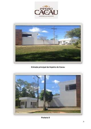 9
Entrada principal da Império do Cacau
Portaria II
 