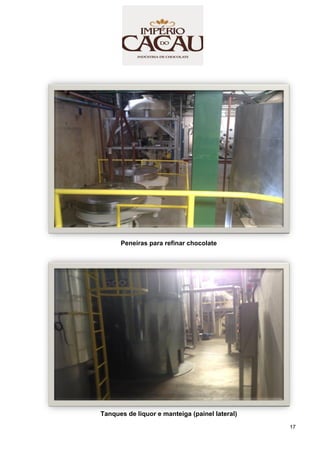 17
Peneiras para refinar chocolate
Tanques de liquor e manteiga (painel lateral)
 
