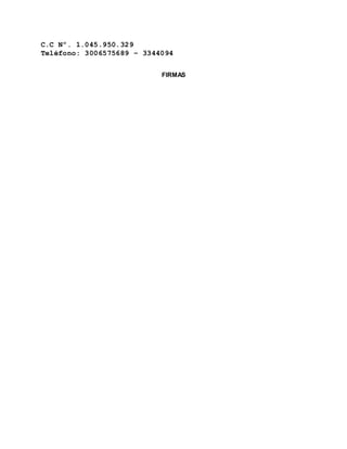 C.C Nº. 1.045.950.329
Teléfono: 3006575689 – 3344094
FIRMAS
 