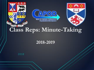 Class Reps: Minute-Taking
2018-2019
2018
 