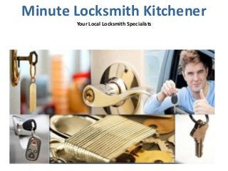 Minute Locksmith Kitchener
Your Local Locksmith Specialists
 