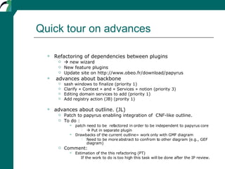Quick tour on advances <ul><ul><li>Refactoring of dependencies between plugins  </li></ul></ul><ul><ul><ul><li>   new wiz...