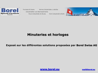Minuteries et horloges


Exposé sur les différentes solutions proposées par Borel Swiss AG




                        www.borel.eu                  mail@borel.eu
 