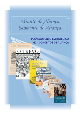 Minuto de Aliança
Momento de Aliança
     PLANEJAMENTO ESTRATÉGICO
      G2 - CONCEITOS DE ALIANÇA
 