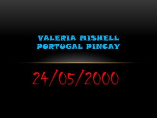 VALERIA MISHELL
PORTUGAL PINCAY




24/05/2000
 
