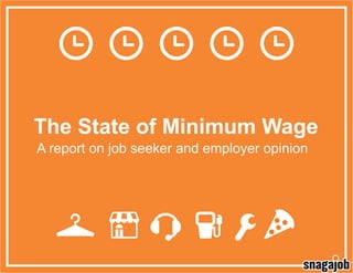 The State of Minimum Wage
A report on job seeker and employer opinion

 