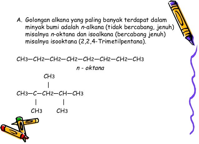 Jenis senyawa hidrokarbon yang paling banyak terdapat dalam minyak bumi adalah