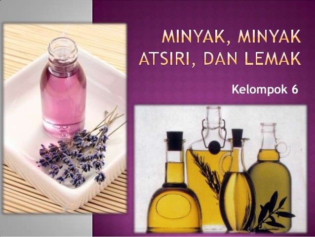 Minyak, minyak atsiri, dan lemak