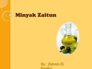 Minyak Zaitun
By : Zahroh El
 