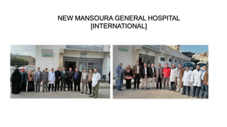 NEW MANSOURA GENERAL HOSPITAL
[INTERNATIONAL]
 