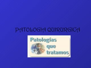 PATOLOGIA QUIRURGICA 