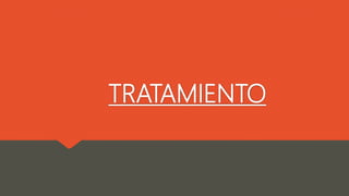 TRATAMIENTO
 