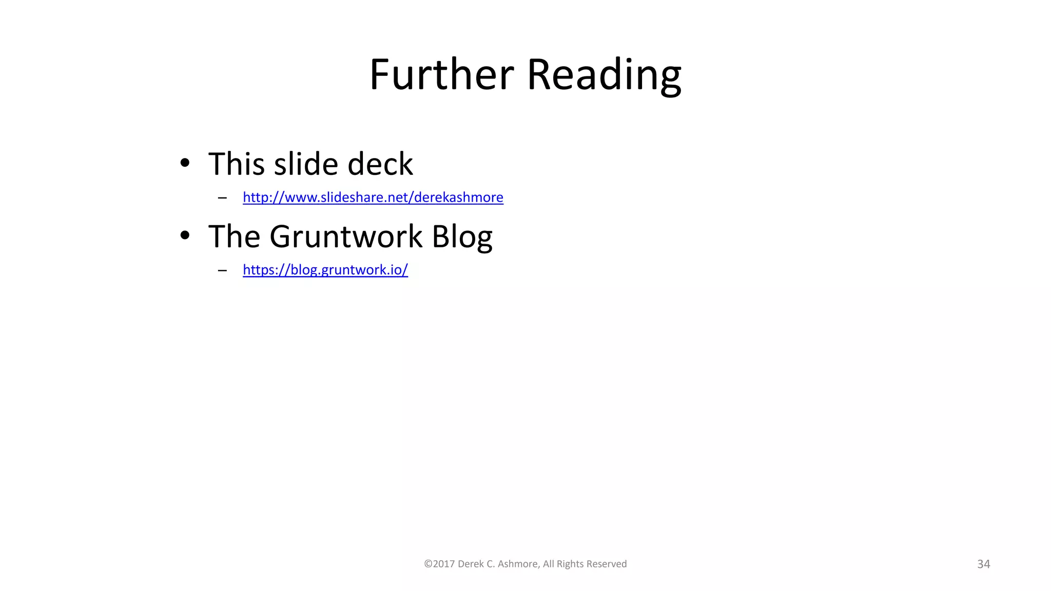 Further Reading
• This slide deck
– http://www.slideshare.net/derekashmore
• The Gruntwork Blog
– https://blog.gruntwork.io/
©2017 Derek C. Ashmore, All Rights Reserved 34
 