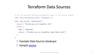Terraform Data Sources
• Example Data Sources (lookups)
• Sample source
©2017 Derek C. Ashmore, All Rights Reserved 24
 