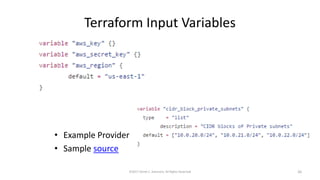 Terraform Input Variables
• Example Provider
• Sample source
©2017 Derek C. Ashmore, All Rights Reserved 26
 