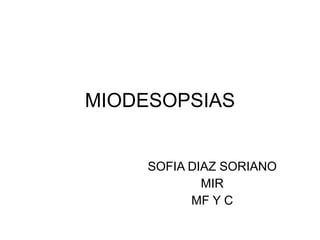 MIODESOPSIAS SOFIA DIAZ SORIANO MIR MF Y C 
