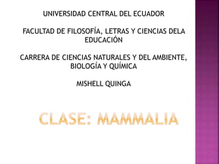 UNIVERSIDAD CENTRAL DEL ECUADOR
FACULTAD DE FILOSOFÍA, LETRAS Y CIENCIAS DELA
EDUCACIÓN
CARRERA DE CIENCIAS NATURALES Y DEL AMBIENTE,
BIOLOGÍA Y QUÍMICA
MISHELL QUINGA
 