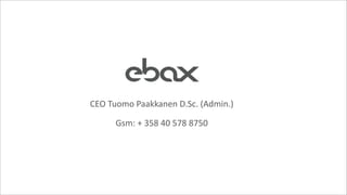 CEO$Tuomo$Paakkanen$D.Sc.$(Admin.)$

      Gsm:$+$358$40$578$8750$
 