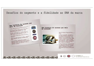 Desafios do segmento e a fidelidade ao DNA da marca
 
